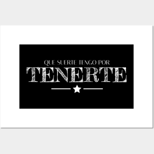 Que suerte tengo por tenerte, spanish quote, spanish love saying Posters and Art